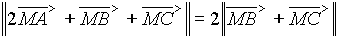 norme(2vect(MA)+vect(MB)+vect(MC))=2norme(vect(MB)+vect(MC))