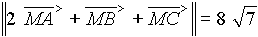 norme(2vect(MA)+vect(MB)+vect(MC))=8rac(7)