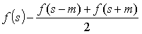 f(s)-(f(s-m)+f(s+m))/2