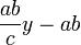 \frac {ab}{c} y - ab