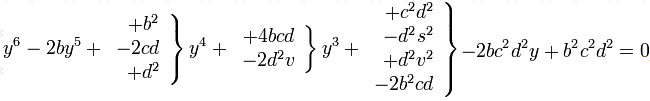 y^6 - 2by^5 +\left.\begin{array}{r} + b^2 \\ -2cd \\ +d^2 \end{array}\right\}y^4 +\left.\begin{array}{r} +4bcd \\ -2d^2v \end{array}\right\}y^3 +\left.\begin{array}{r} +c^2d^2 \\ -d^2s^2 \\ +d^2v^2 \\ -2b^2cd \end{array}\right\}