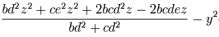 \frac{bd^2z^2 + ce^2z^2 + 2bcd^2z - 2bcdez}{bd^2 + cd^2} - y^2