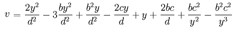 v=\frac{2y^2}{d^2}-3\frac{by^2}{d^2}+\frac{b^2y}{d^2}-\frac{2cy}{d}+y+\frac{2bc}{d}+\frac{bc^2}{y^2}-\frac{b^2c^2}{y^3}