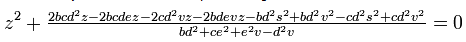 z^2 + \frac{2bcd^2z-2bcdez-2cd^2vz-2bdevz-bd^2s^2+bd^2v^2-cd^2s^2+cd^2v^2}{bd^2 + ce^2 + e^2v - d^2v}= 0
