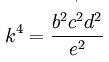k^4 = \frac{b^2c^2d^2}{e^2}