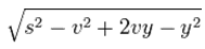 \sqrt{s^2 - v^2 + 2vy - y^2}