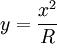 y = \frac{x^2}{R}