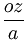 \frac{oz}{a}