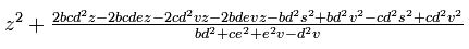 z^2+\frac{2bcd^2z-2bcdez-2cd^2vz-2bdevz-bd^2s^2+bd^2v^2-cd^2s^2+cd^2v^2}{bd^2+ce^2+e^2v-d^2v}