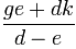 {ge+dk}/{d-e}