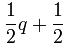 \frac 12 q + \frac 12