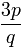 \frac {3p}{q}