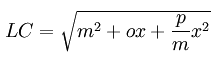 LC = \sqrt{m^2 + ox +\frac{p}{m}x^2}