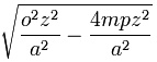 \sqrt{\frac{o^2z^2}{a^2} - \frac{4mpz^2}{a^2}}