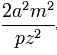 \frac{2a^2m^2}{pz^2}