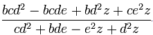 \frac {bcd^2 - bcde + bd^2z + ce^2z}{cd^2 + bde -e^2z + d^2z}