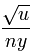 \frac{\sqrt u}{ny}