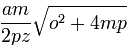 \frac{am}{2pz}\sqrt{o^2 + 4mp}