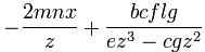- \frac{2mnx}{z}+ \frac{bcflg}{ez^3 - cgz^2}