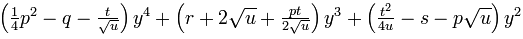 \left(\frac 14 p^2-q-\frac{t}{\sqrt u}\right)y^4+\left(r+2 \sqrt u+\frac{pt}{2\sqrt u}\right)y^3+\left(\frac{t^2}{4u}-s-p\sqrt u\right)y^2