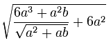 LH = \sqrt{\frac{6a^3+a^2b}{\sqrt{a^2+ab}}+6a^2}