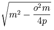 \sqrt{m^2 - \frac{o^2m}{4p}}