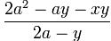 {2a2 - ay - xy}/{2a-y}