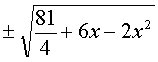 ± rac(81/4 + 6x - 2x²)
