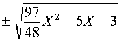 ± rac(97/48 X² - 5X + 3)