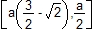 [a(3/2-rac(2)),a/2]