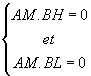 AM.BH=0 et AM.BL=0