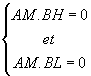 AM.BH=0 et AM.BL=0