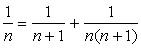 1/n=1/(n+1)+1/(n(n+1))