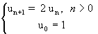 un+1=2un; u0=1