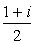 (1+i)/2